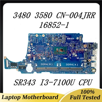 004JRR 04JRR CN-004JRR дънна платка за DELL Latitude 3480 3580 Лаптоп дънна платка 16852-1 с процесор SR343 I3-7100U 100% пълен тестван